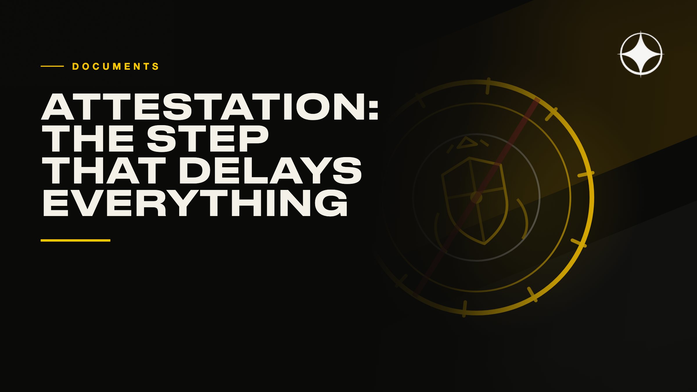 Attestation: the step that delays everything, done in the wrong country